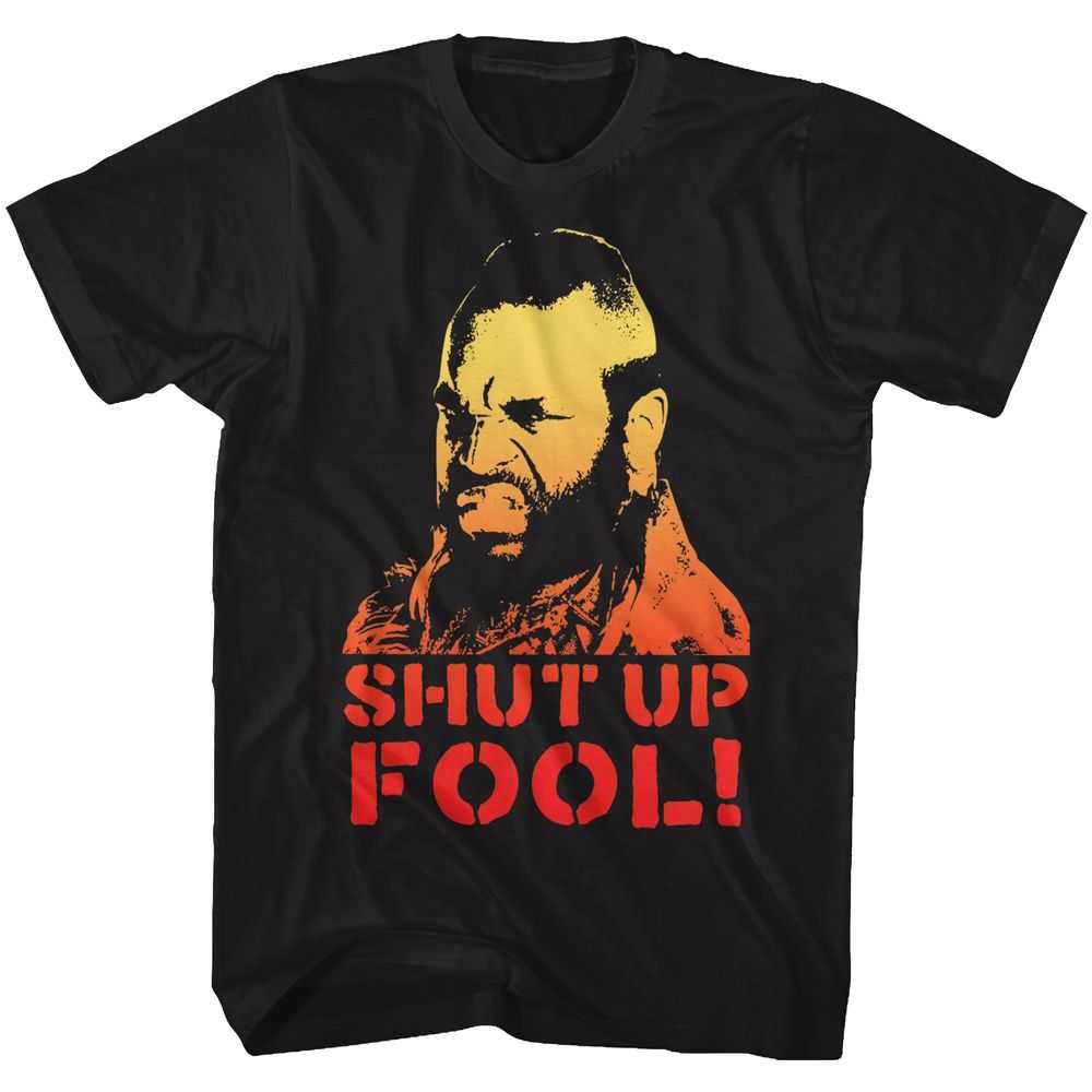 Mr. T - SHUT UP FOOL Adult Shirt