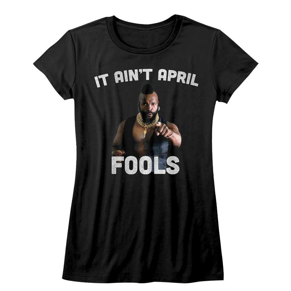 Mr. T - IT AINT APRIL FOOL Adult Shirt