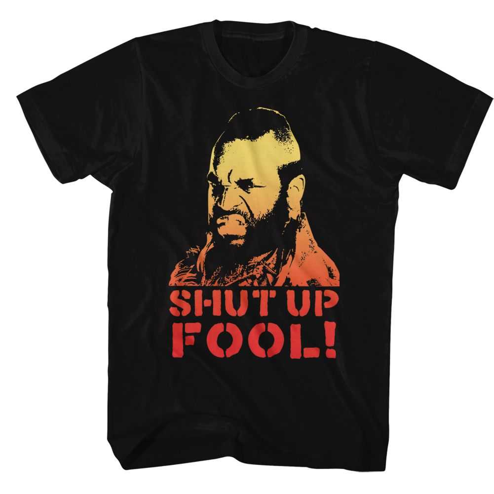 Mr. T - SHUT UP FOOL Adult Shirt