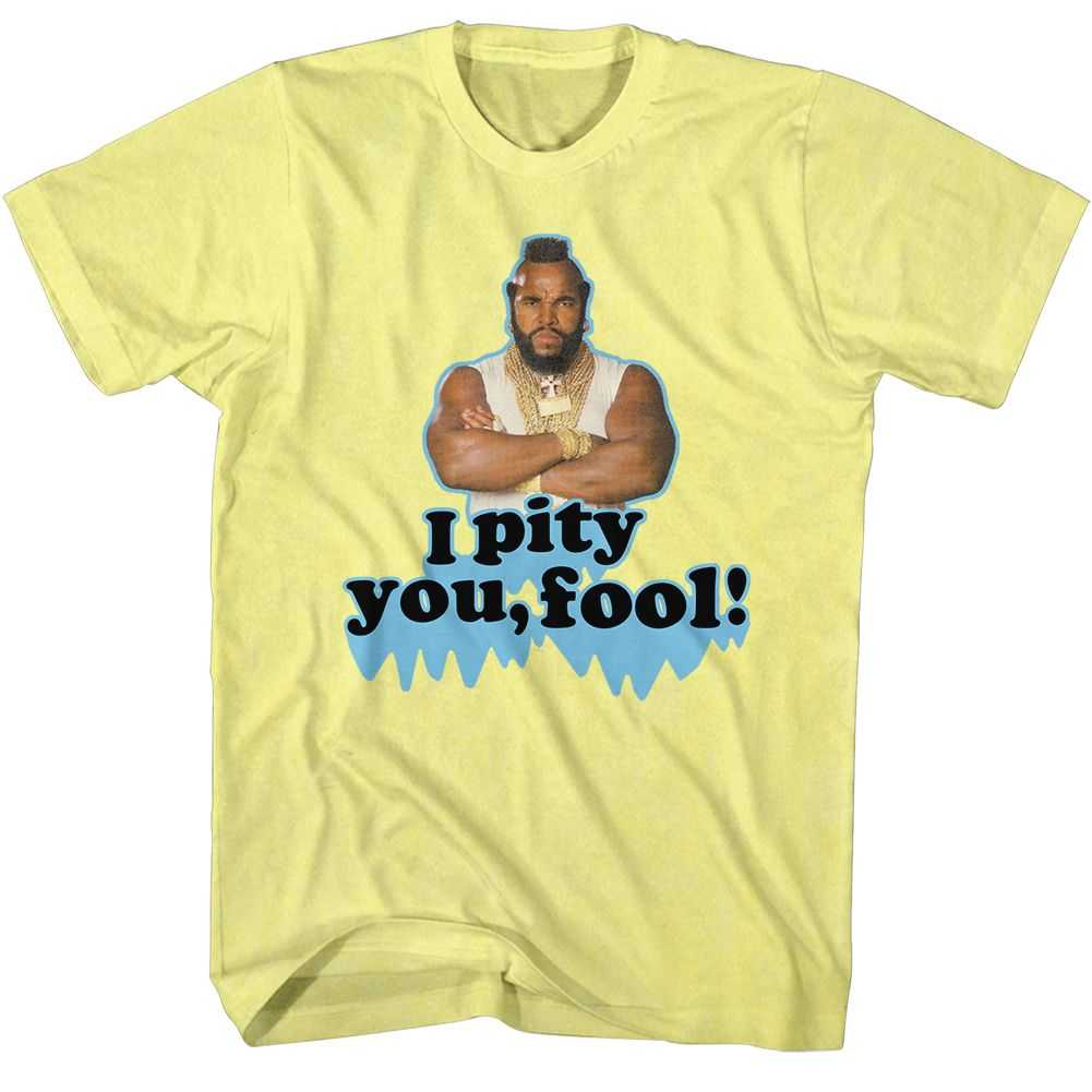 Mr. T - I PITY YOU Adult Shirt