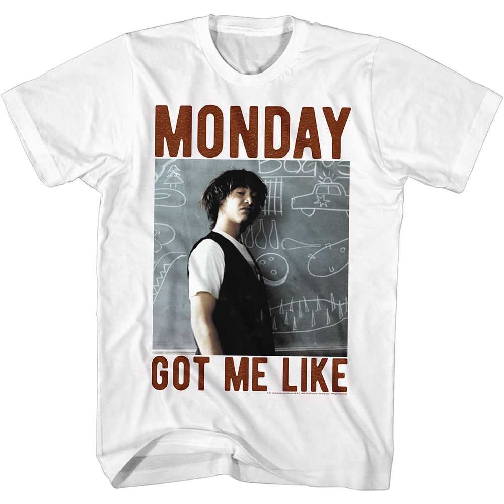 Bill and Ted - MONDAY GOT ME LIKE Adult Shirt
