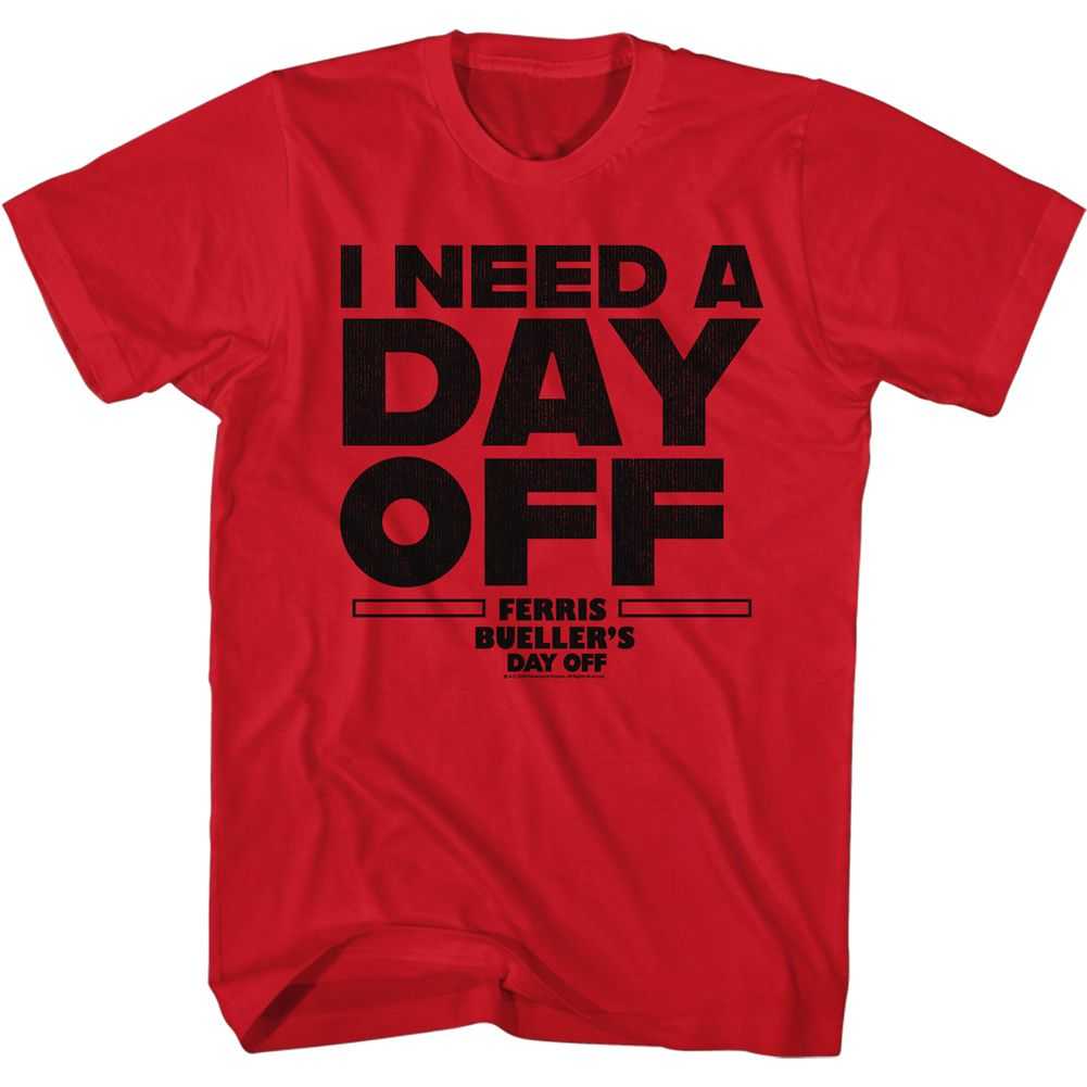 Ferris Buellers Day Off - I NEED A DAY OFF Adult Shirt