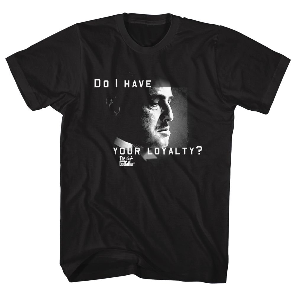 Godfather - DO I HAVE YOUR LOYALTY Adult Shirt