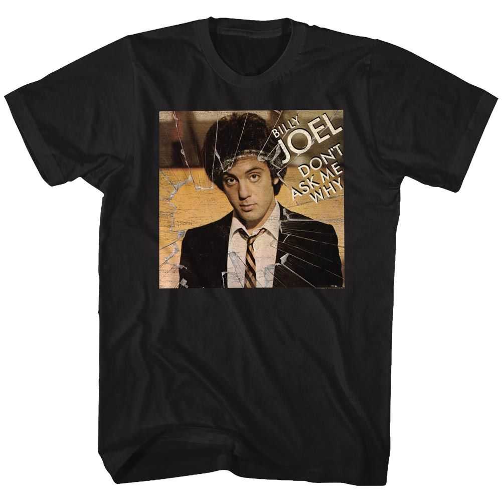 Billy Joel - DON’T ASK ME WHY Adult Shirt