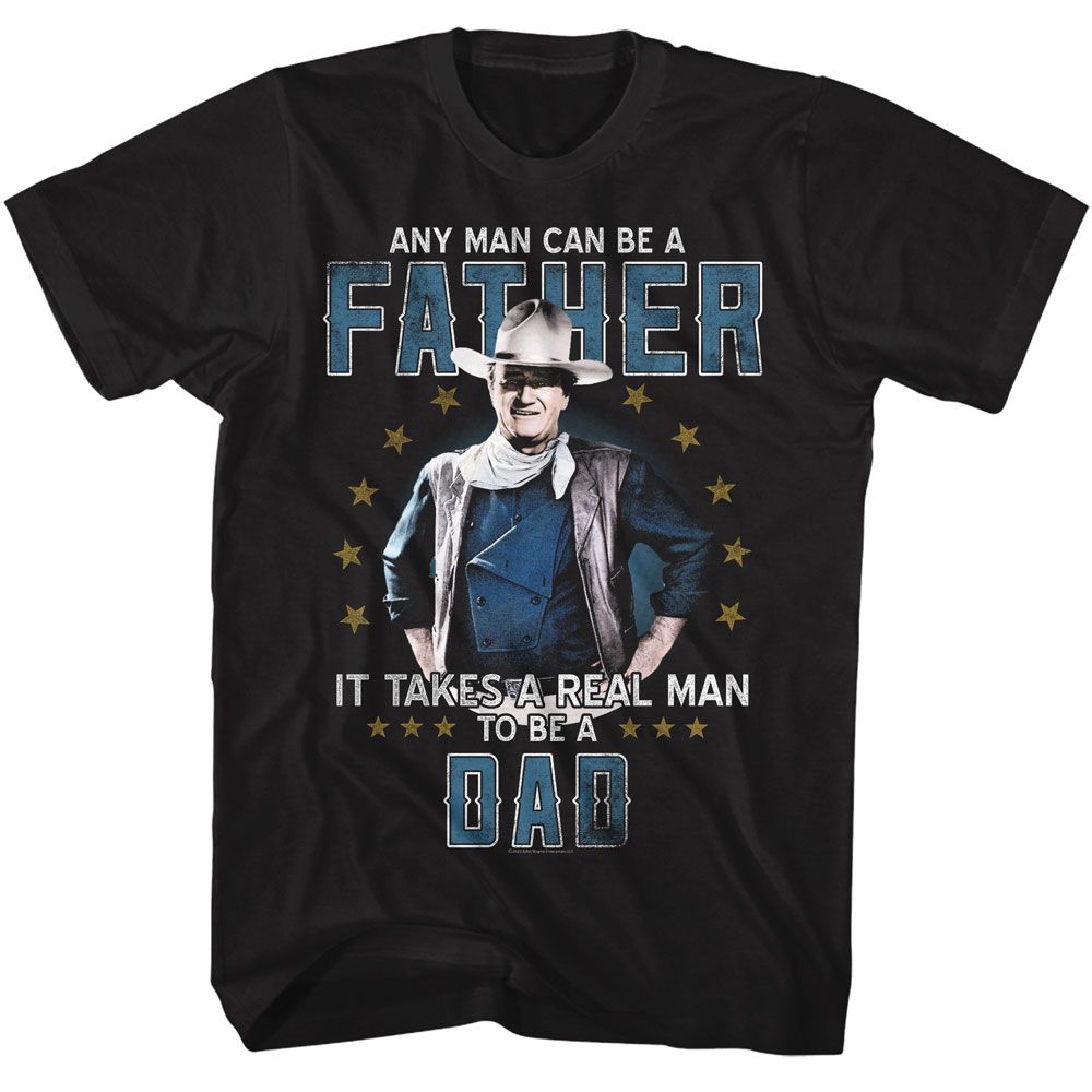 John Wayne - JOHN WAYNE REAL MAN TO BE A DAD Adult Shirt