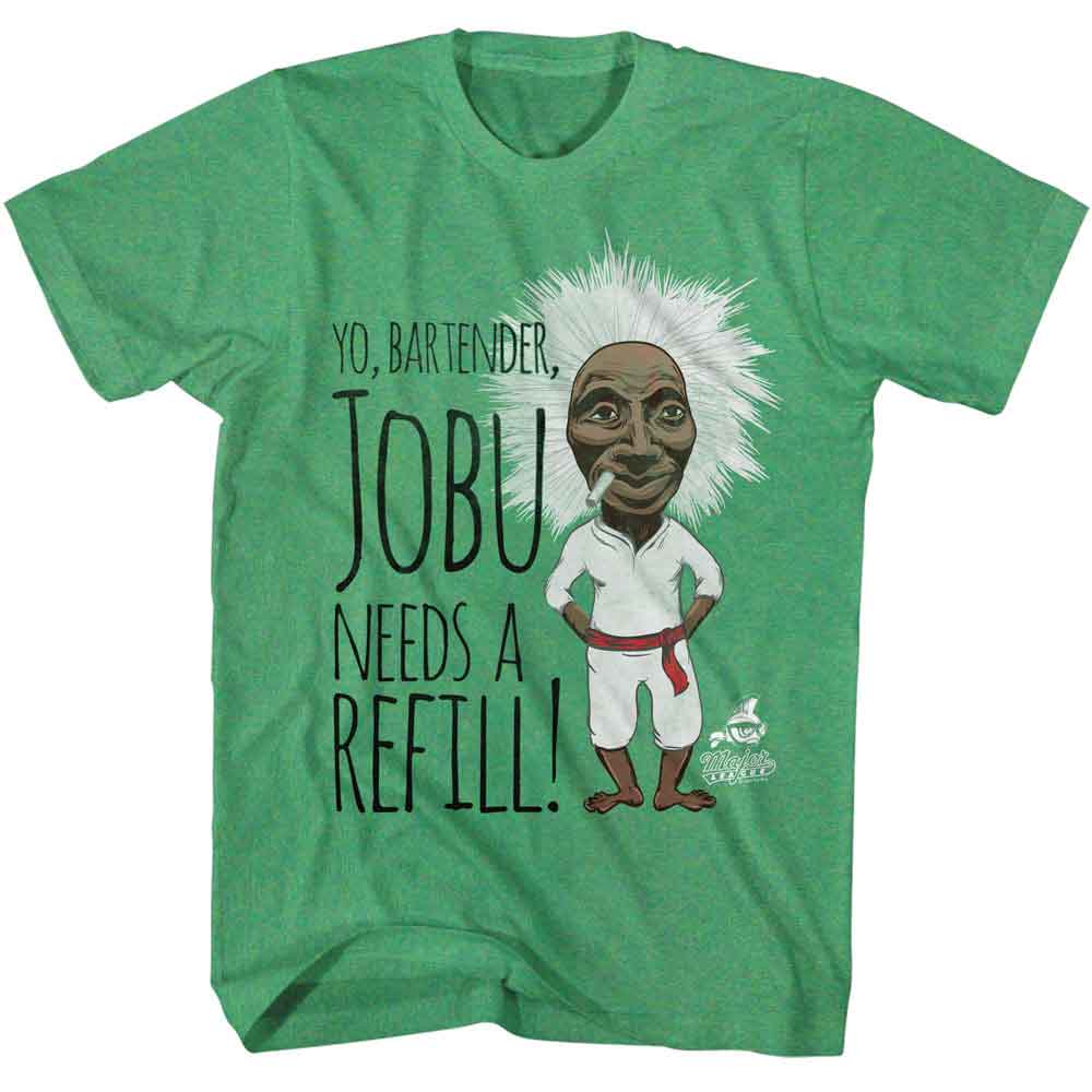 Major League - MAJOR LEAGUE JOBU NEEDS A REFILL Adult Shirt
