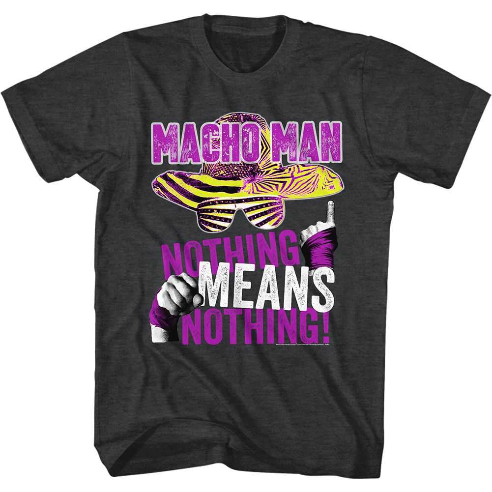 Macho Man - NOTHING MEANS NOTHING Adult Shirt