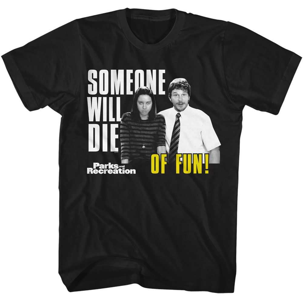 Parks and Recreation - PARKS AND RECREATION SOMEONE WILL DIE OF FUN Adult Shirt