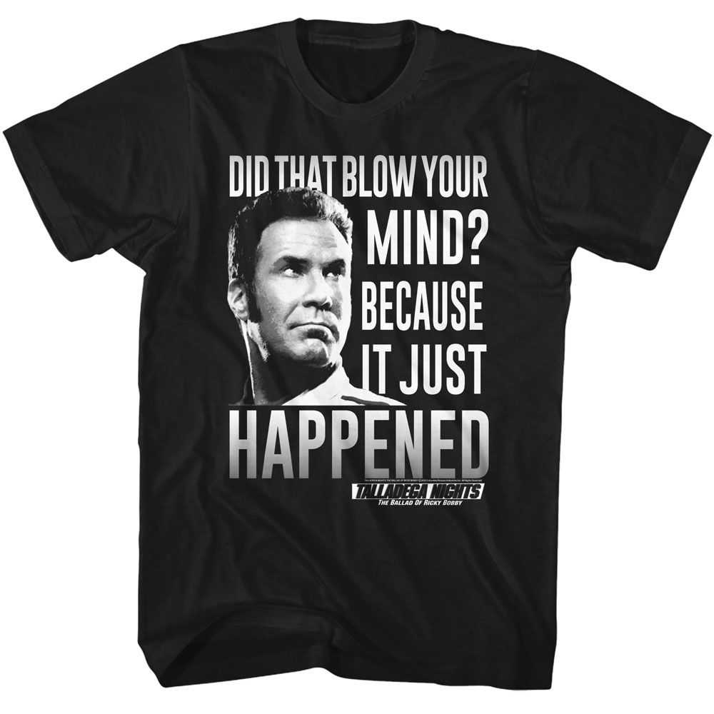 Talladega Nights - TALLADEGA NIGHTS BC IT JUST HAPPENED Adult Shirt
